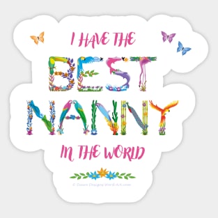 I Have The Best Nanny In The World - tropical wordart Sticker